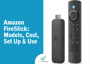 Amazon FireStick Models, Use, Cost & Set Up