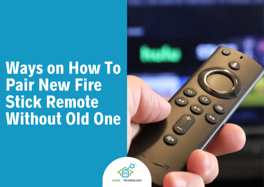 Ways on How To Pair New Fire Stick Remote Without Old One