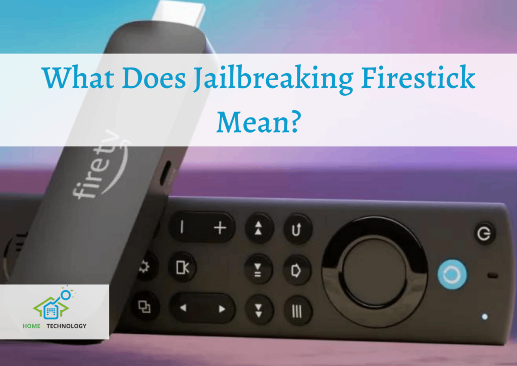 Jailbreaking a Fire Stick meaning