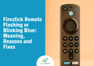 Firestick Remote Flashing or Blinking Blue: Meaning, Reasons and Fixes